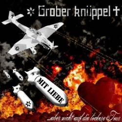 Grober Knüppel : Mit Liebe... Aber Nicht auf die Lockere Tour